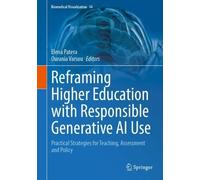 Reframing Higher Education with Responsible Generative AI Use: Practical Strategies for Teaching, Assessment and Policy