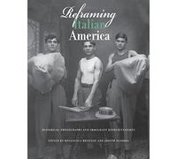 Reframing Italian America: Historical Photographs and Immigrant Representations by John D. Calandra Italian-American Institute (2015-06-01)
