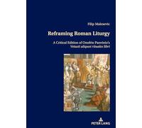 Reframing Roman Liturgy: A Critical Edition of Onofrio Panvinio’s Vetusti Aliquot Rituales Libri