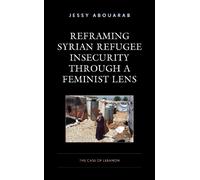 Reframing Syrian Refugee Insecurity through a Feminist Lens (Tascabile)