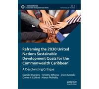 Reframing the 2030 United Nations Sustainable Development Goals for the Commonwealth Caribbean: A Decolonizing Critique