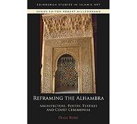 Reframing the Alhambra: Architecture, Poetry, Textiles and Court Ceremonial