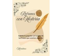 Refranes con Historia: Sabiduría popular y el origen de las frases que usamos cada día