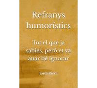 Refranys humorístics: Tot el que ja sabies, però et va anar bé ignorar