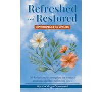 Refreshed and Restored Devotional for Women: 30 Reflections to Strengthen the Woman's Resilience during Challenging Times