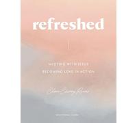 Refreshed: Meeting With Jesus, Becoming Love in Action: Devotional Guide