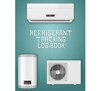 Refrigerant Tracking Log Book: Complete Refrigerant and Maintenance Logbook | Keep Accurate Records of HVAC System Repairs, Refrigerant Usage, and Service History, 8.5" x 11"