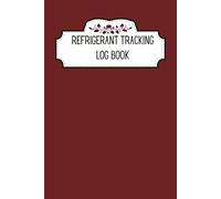 Refrigerant Tracking Log Book: HVAC Maintenance Journal | Record System Performance and Refrigerant Levels