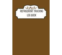 Refrigerant Tracking Log Book: HVAC Maintenance Journal | Record System Performance and Refrigerant Levels