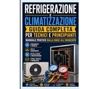 “Refrigerazione e Climatizzazione: Guida Completa per Tecnici e Principianti - Manuale Pratico dalla Base all’Avanzato”: “Impianti HVAC: Diagnosi, Riparazione e Manutenzione”