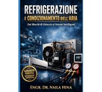 REFRIGERAZIONE E CONDIZIONAMENTO: Dai blocchi di ghiaccio ai sistemi di raffreddamento intelligen