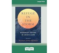 Refuge in the Storm: Buddhist Voices in Crisis Care [Large Print 16 Pt Edition]