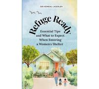 Refuge Ready: Essential Tips and What to Expect When Entering a Women's Shelter [US edition}