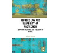 Refugee Law and Durability of Protection: Temporary Residence and Cessation of Status