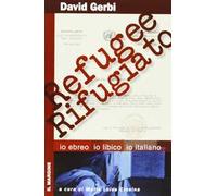 Refugee-rifugiato. Io ebreo, io libico, io italiano