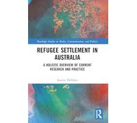 Refugee Settlement in Australia: A Holistic Overview of Current Research and Practice