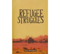Refugee Struggles: 100 True Stories of Escape and Survival