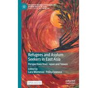 Refugees and Asylum Seekers in East Asia: Perspectives from Japan and Taiwan