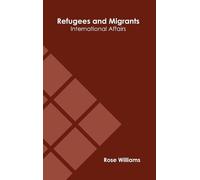 Refugees and Migrants: International Affairs (Copertina rigida)