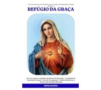 REFÚGIO DA GRAÇA: Um Guia Devocional Completo para a Novena do Imaculado Coração de Maria