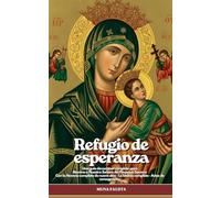 Refugio de esperanza: Una guía devocional completa para Novena a Nuestra Señora del Perpetuo Socorro