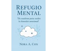 Refugio mental: Un cuaderno para cuidar tu bienestar emocional