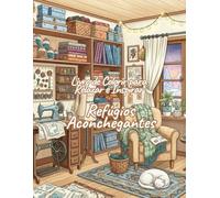 Refúgios Aconchegantes - Livro de Colorir para Relaxar e Inspirar: Pinte ambientes calmos e descubra a paz dentro de cada lar.