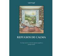 Refugios de Calma: Un viaje creativo a través de espacios acogedores y paisajes serenos.