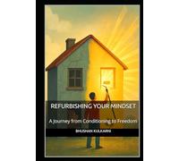 Refurbishing Your Mindset: A Journey from Conditioning to Freedom