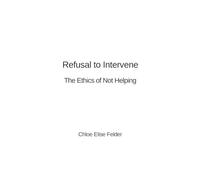 Refusal to Intervene: The Ethics of Not Helping