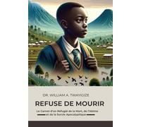 REFUSÉ DE MOURIR I: Le Carnet d'un Réfugié sur la Mort, l'Abîme et une Survie Apocalyptique
