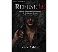 REFUSE-LE: Le guide complet du refus orgasmique, de l'architecture du tease, et du pouvoir de l'attente