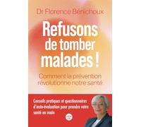Refusons de tomber malades !: Comment la prévention révolutionne notre santé