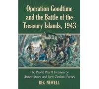 Reg Newell Operation Goodtime and the Battle of the Treasury Islands (Tascabile)