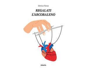 Regalati l'arcobaleno - Turco Enrica