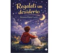 Regalati un desiderio. Nuova ediz.