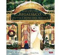 Regali & co. Tutti i doni del Natale. Ediz. a colori
