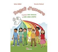 Regali d'amore. Le parole di papa Francesco sui doni dello Spirito