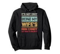 Regali divertenti per marito It's Not Easy Being My Wife's Arm Candy Felpa con Cappuccio