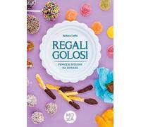 Regali golosi. Pensieri sfiziosi da donare