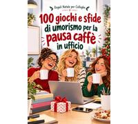 Regali Natale per Colleghe: 100 giochi, quiz, test e sfide di umorismo da ufficio da fare in pausa caffè: cruciverba, parole intrecciate, bingo delle ... oroscopo da scrivania e diplomi da compilare