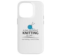 Regali per maglieria | A Day Without Knitting Funny Knitter Knit Custodia per iPhone 14 Pro