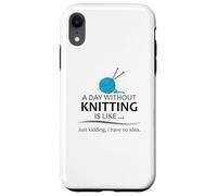Regali per maglieria | A Day Without Knitting Funny Knitter Knit Custodia per iPhone XR