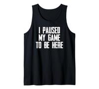Regali per Videogiochi | Ho Messo in Pausa Il Mio Gioco per Essere Qui Divertente Giocatore Canotta