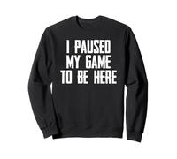 Regali per Videogiochi | Ho Messo in Pausa Il Mio Gioco per Essere Qui Divertente Giocatore Felpa
