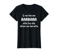 Regali Primo Nome Barbara se non hai una Barbara Maglietta