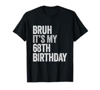Regalo 68 Anni Compleanno Uomo Bruh Its My 68th Birthday Maglietta