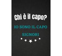Regalo capo - Io sono il capo: divertente e originale per natale o compleanno, uomo e donna Regalo ringraziamento per capo ufficio direttore direttrice auguri al miglior capo Boss Quaderno ITALIANO A5