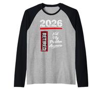 Regalo di pensionamento Divertente con Scritta in Inglese Not My Problem Anymore Maglia con Maniche Raglan