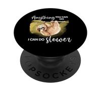 Regalo divertente con scritta "Anything You Can Do I Can Do I Can Do Slowth" (lingua italiana non garantita) PopSockets PopGrip Adesivo